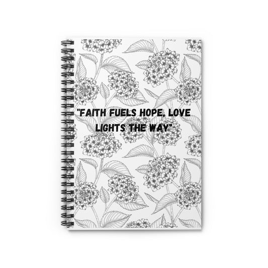 Journal Floral Spiral Notebook - Ruled Line with 'faith fuels hope, love lights the way' Quote